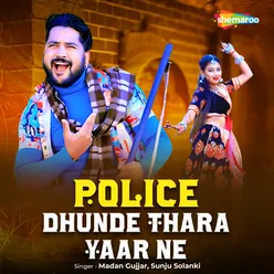 Police Dhunde Thara Yaar Ne